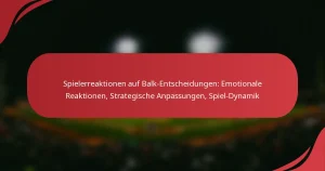 Spielerreaktionen auf Balk-Entscheidungen: Emotionale Reaktionen, Strategische Anpassungen, Spiel-Dynamik