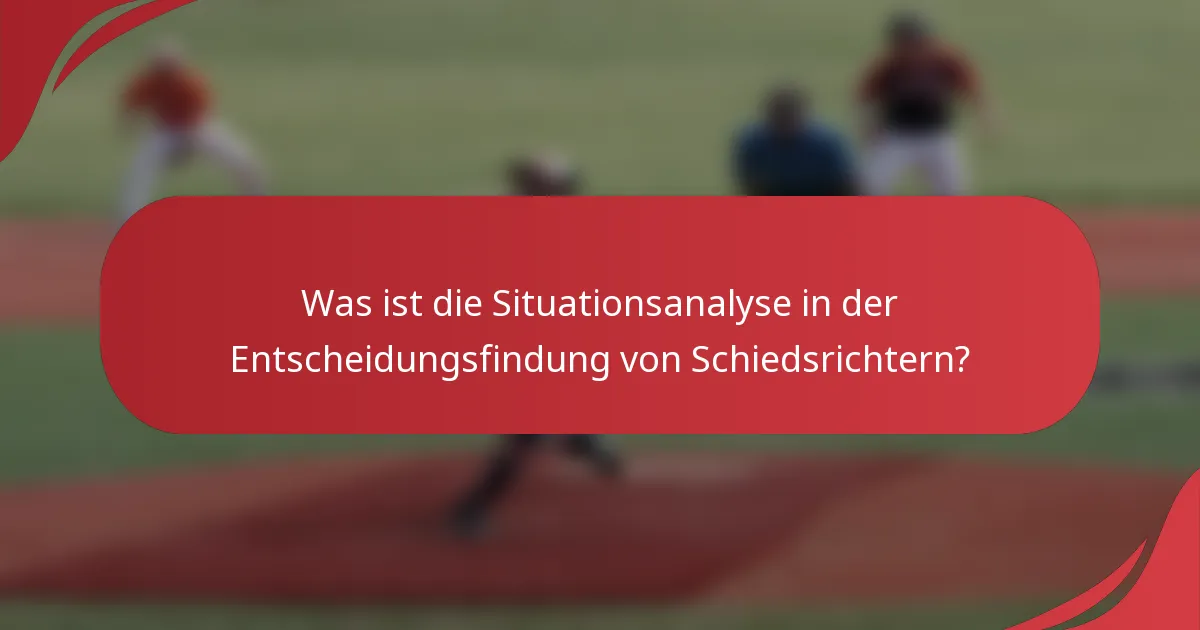 Was ist die Situationsanalyse in der Entscheidungsfindung von Schiedsrichtern?