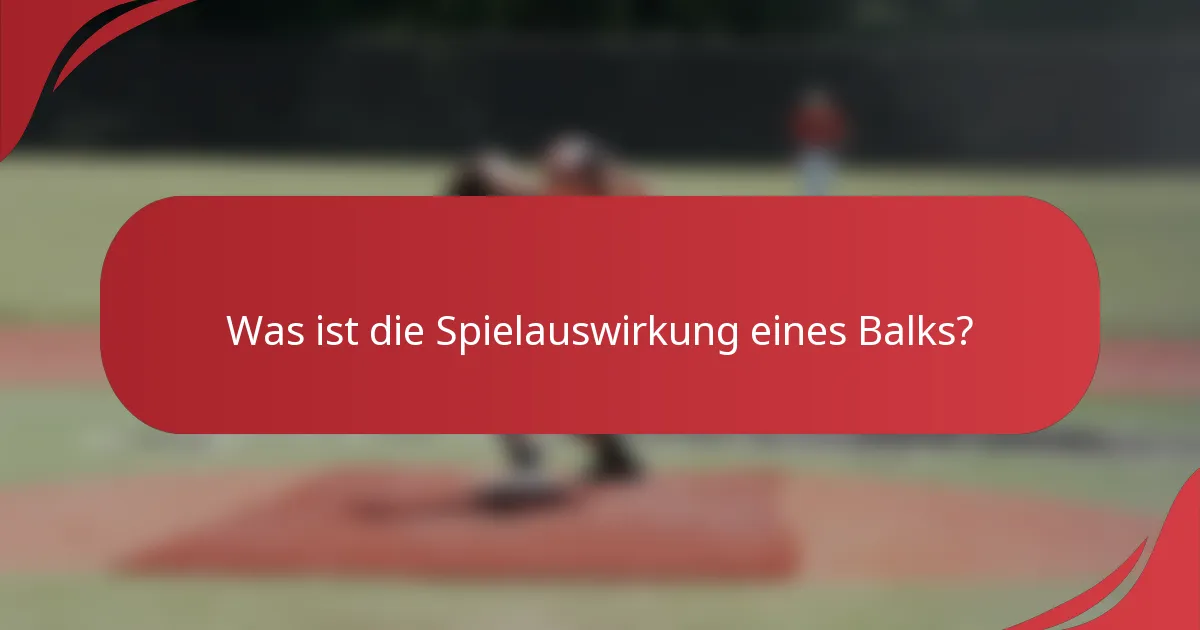 Was ist die Spielauswirkung eines Balks?
