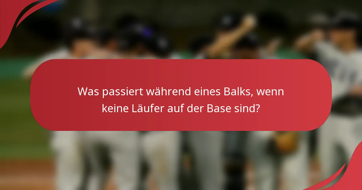 Was passiert während eines Balks, wenn keine Läufer auf der Base sind?