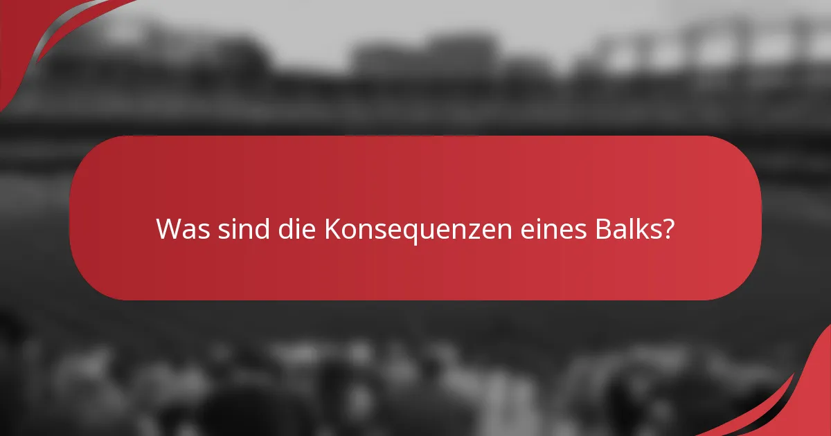 Was sind die Konsequenzen eines Balks?