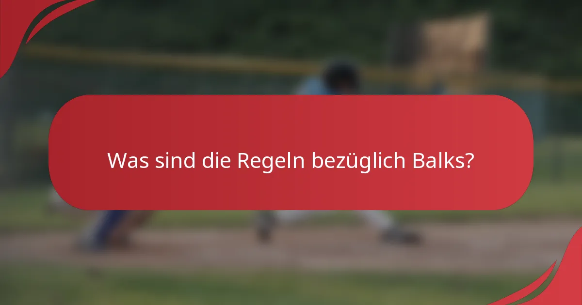 Was sind die Regeln bezüglich Balks?