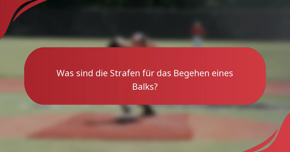 Was sind die Strafen für das Begehen eines Balks?