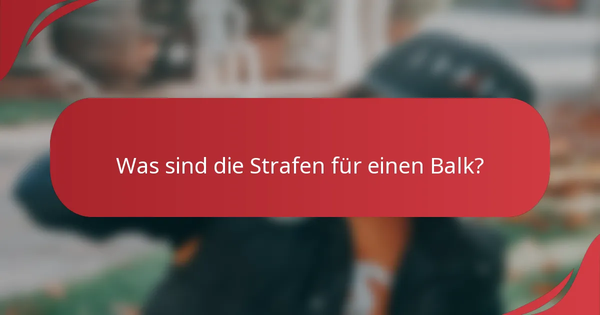 Was sind die Strafen für einen Balk?