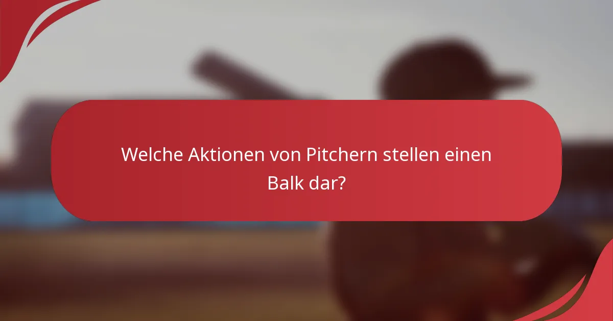 Welche Aktionen von Pitchern stellen einen Balk dar?