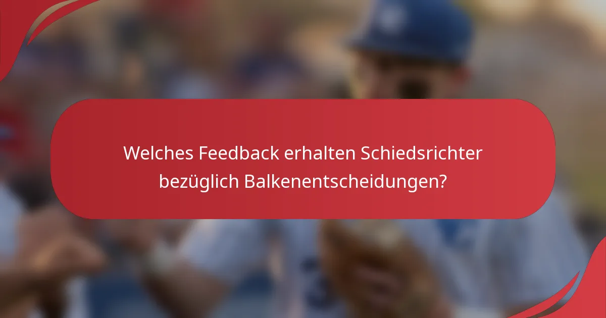 Welches Feedback erhalten Schiedsrichter bezüglich Balkenentscheidungen?