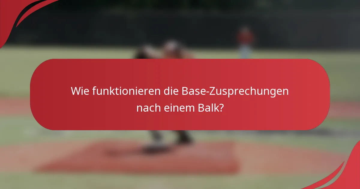 Wie funktionieren die Base-Zusprechungen nach einem Balk?