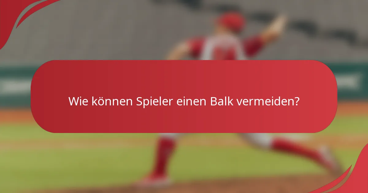 Wie können Spieler einen Balk vermeiden?