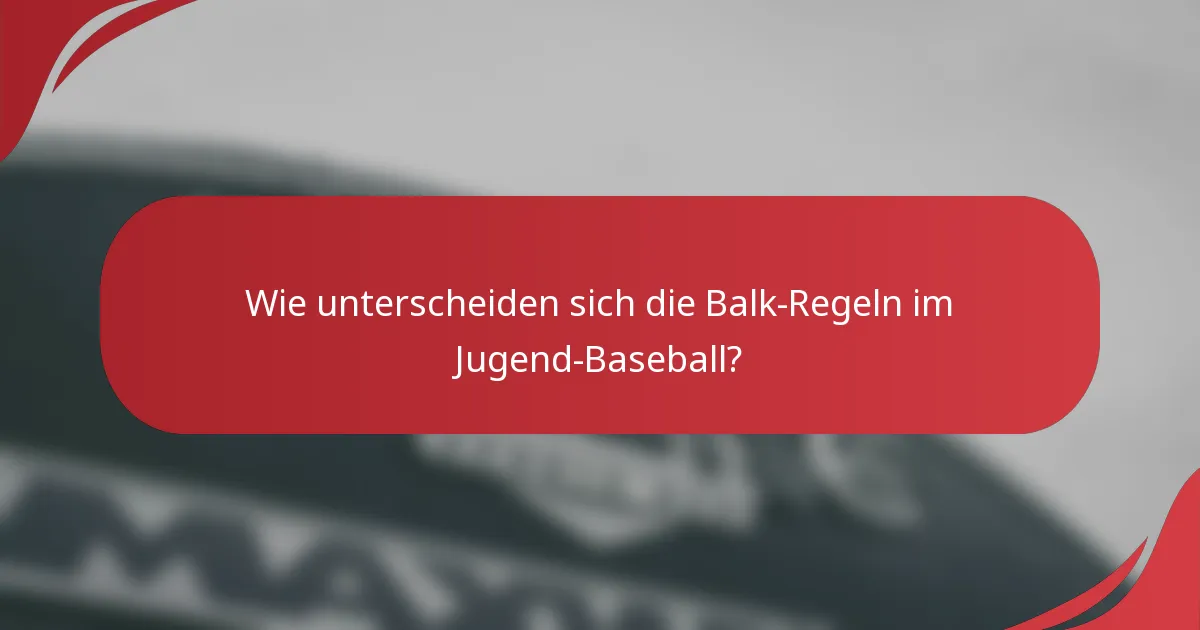 Wie unterscheiden sich die Balk-Regeln im Jugend-Baseball?