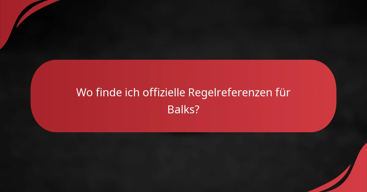 Wo finde ich offizielle Regelreferenzen für Balks?